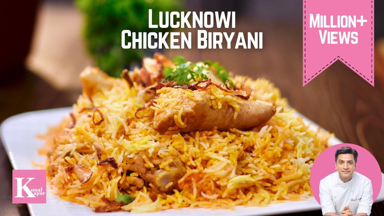 Lucknowi Chicken Biryani लखनवी चिकन दम बिरयानी Kunal Kapur Awadhi