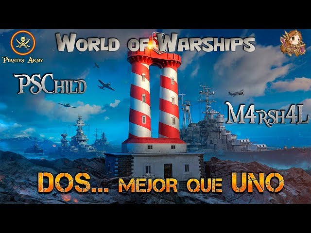 World of Warships Español - DOS... mejor que UNO -  PSChild & M4rsh4L