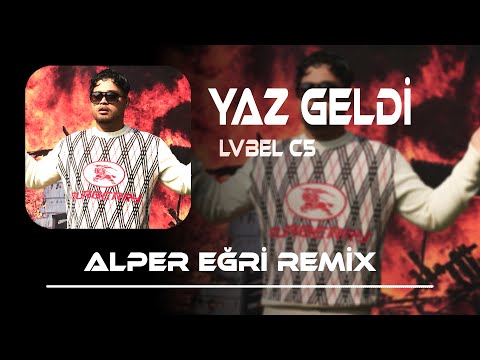 LVBEL C5 - Yaz Geldi (Alper Eğri Remix)