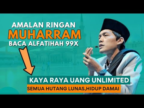 Gus iqdam terbaru - Amalan ringan Muharram Alfatihah 99x siap2 kaya raya Uang unlimited