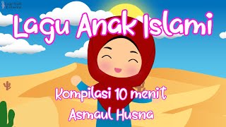 Kompilasi 10 menit Asmaul Husna, Sholawsat Badar,  Sholawat Nariyah, kalimat Thohiybah - Lagu anak