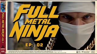 02 - FULL METAL NINJA™ - Episodic Visual Mixtape  - TRACK/ EP 02
