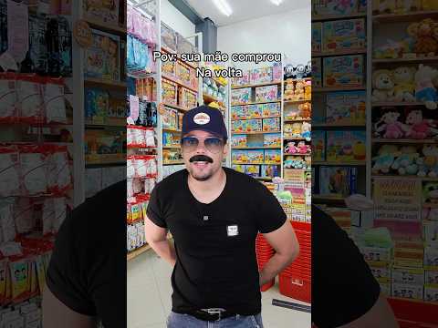 Pov: sua mãe comprou na volta