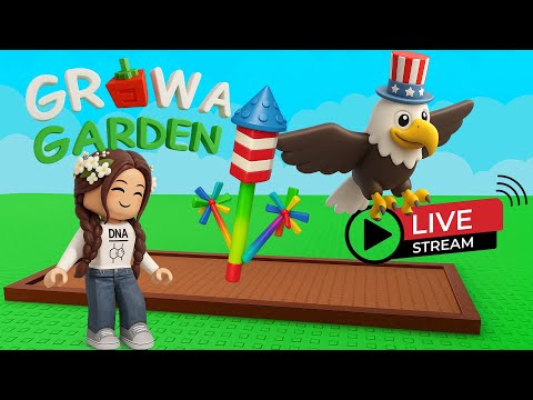 GR🍅W A GARDEN - 4TH OF JULY 🦅 (Live 🔴 Stream)