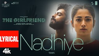 Nadhiye Lyrical Video | The Girlfriend | Rashmika Mandanna | Rahul R | Deekshith Shetty | Hesham