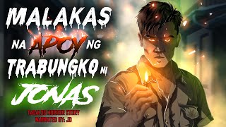 MALAKAS NA APOY NG TRABUNGKO NI JONAS (Aswang True Story)