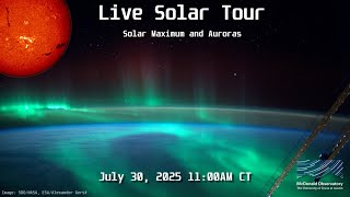 Live Solar Tour: Solar Maximum & Auroras | July 30, 2025