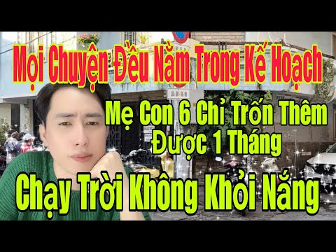 🟢 Mọi chuyện đều nằm trong kế hoạch, Mẹ Con 6 chỉ trốn thêm được 1 tháng, Chạy trời không khỏi nắng