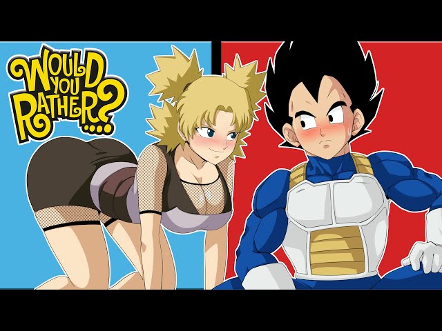 Vegeta And Temari Play Would You Rather?