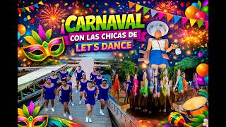 CARNAVAL  CON LAS CHICAS DE LET´S DANCE