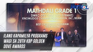 TV PATROL: Ilang Kapamilya programs wagi sa 28th KBP Golden Dove Awards
