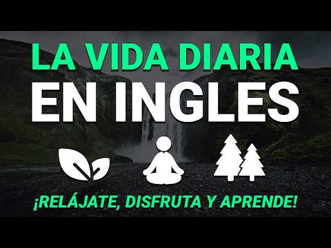 🌲 La VIDA DIARIA en INGLÉS ☕ Educa Tu Oído Escuchando Inglés 🎧