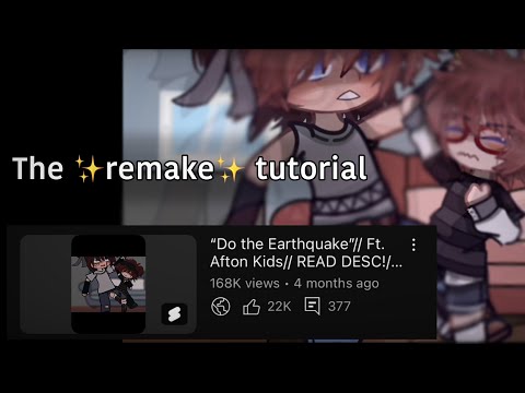 The remake of “Do the earthquake” tutorial// requested by @Matcha.v // Ft. Afton kids// READ DESC