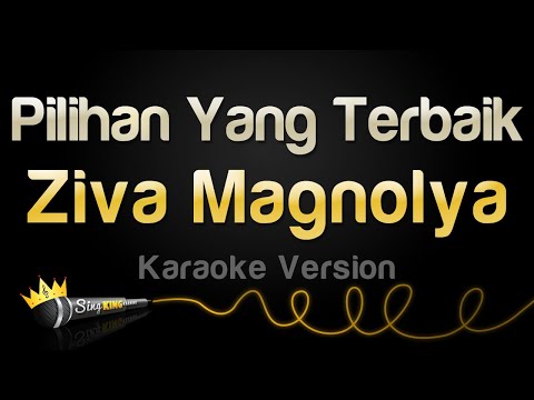 Ziva Magnolya – Pilihan Yang Terbaik (Karaoke Songs)