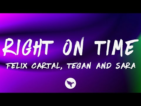 Felix Cartal & Tegan and Sara - Right On Time (Lyrics)