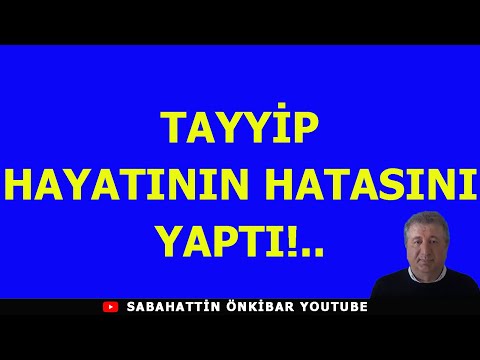 TAYYİP HAYATININ HATASINI YAPTI!...