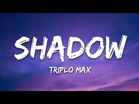 Triplo Max - Shadow (Lyrics)