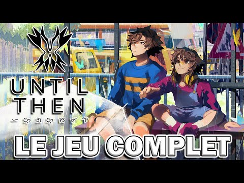 UNTIL THEN - LE JEU COMPLET ( VOSTFR )