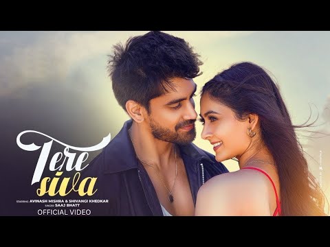 Tere Siva - Official Video | Avinash Mishra | Shivangi Khedkar | Saaj Bhatt | Arleen Ram | Shidharth