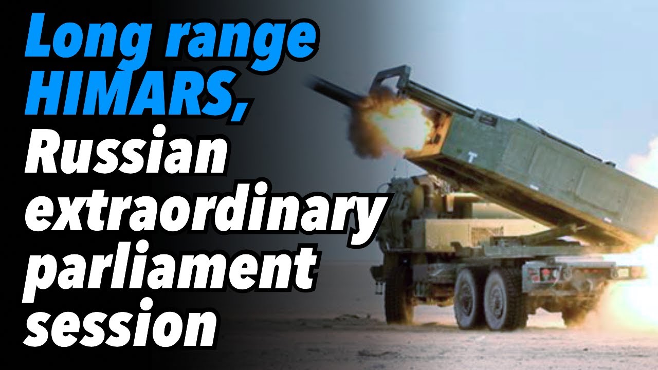Long Range HIMARS, Ukraine Counter Offensive & Russian Parliament Extraordinary Session