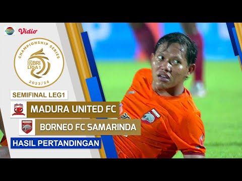 Hasil Akhir Pertandingan - Madura United  vs Borneo FC Samarinda | Championship Series BRI Liga 1