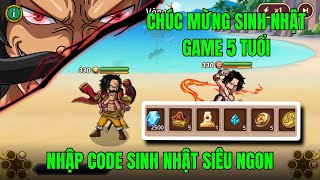 HUYỀN THOẠI HẢI TẶC - LỤM CODE SINH NHẬT 5 NĂM TEST NHÂN PHẨM CÙNG AE...AI SẼ LÀ NGƯỜI MAY MẮN NHẤT.