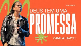 DEUS TEM UMA PROMESSA | Camila Barros