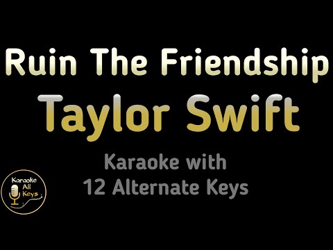 Taylor Swift – Ruin The Friendship Karaoke Instrumental Lower Higher Male & Original Key