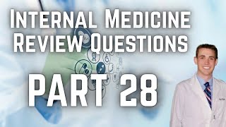 Internal Medicine Review Questions (Part 28) - CRASH! Medical Review Series