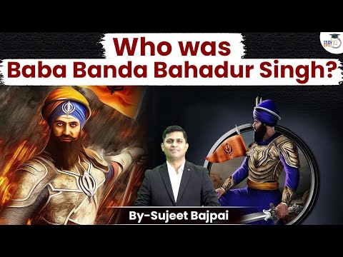 Who was BABA BANDA BAHADUR Singh? | Baba Banda Bahadur Singh Biography | UPSC IQ