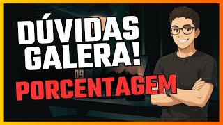 DÚVIDAS DA GALERA: Porcentagem