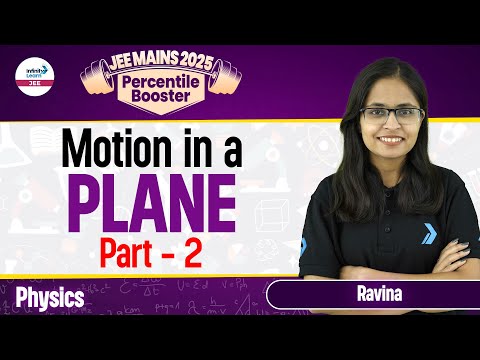 Motion in a Plane - Part 2 | Class 11 Physics | JEE Main 2025 | LIVE | @InfinityLearn-JEE