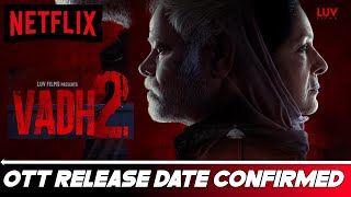 Vadh 2 Ott Release date | Vadh 2 Ott Update | Vadh 2 Movie OTT Release date |Vadh 2 Ott Platform |