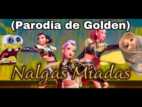NALGAS MIADAS // Golden parodia de K pop demon hunters