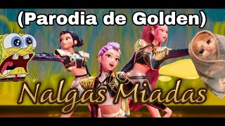 NALGAS MIADAS // Golden parodia de K pop demon hunters