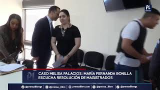 Caso Melisa Palacios: María Fernanda Bonilla escucha resolución de magistrados