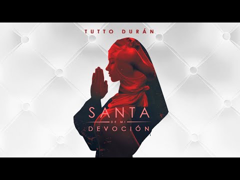 Tutto Durán - Santa de mi devoción (Video Oficial)