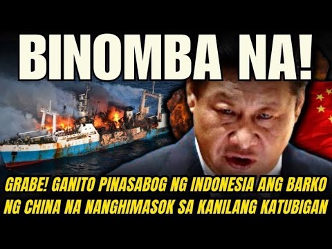 PINASABOG NA! BARKO NG CHINA AGAD PINALUBOG MATAPOS MABISTO NA NANGINGISDA SA KATUBIGAN NG INDONESIA