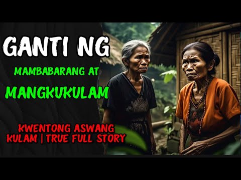 GANTI NG MAMBABARANG AT MANGKUKULAM | KWENTONG ASWANG | KULAM | TRUE STORY