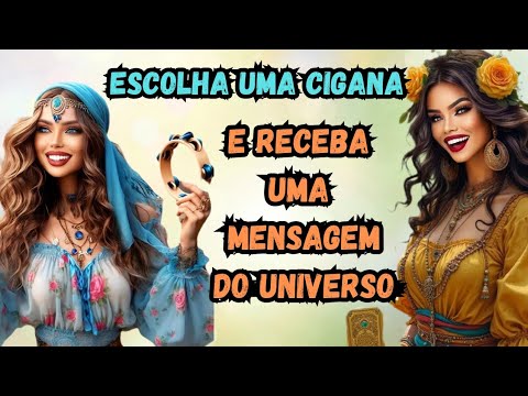 ESCOLHA UMA CIGANA E RECEBA UMA MENSAGEM ESPECIAL DO UNIVERSO