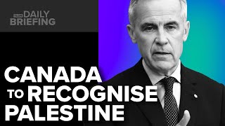 Why Canada Plans to Recognise Palestine
