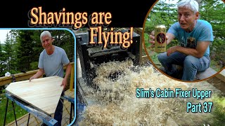 Shavings are Flying! Cabin Fixer Upper Part 37