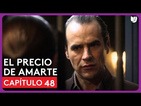 El Precio de Amarte | Capítulo 48 - Resumen