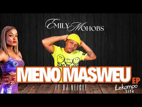 Emily Mohobs  - Meno Masweu Ft Dj Nelgee (Original)