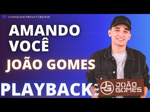 AMANDO VOCÊ – JOÃO GOMES – PLAYBACK DEMONSTRAÇÃO