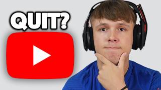 Am I Quitting YouTube?