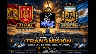 🔴 LA FINAL: ESPAÑA vs ARGENTINA EN VIVO | EL MUNDIAL EN LA TRANSMISIÓN MAS AUSTRAL DEL MUNDO!