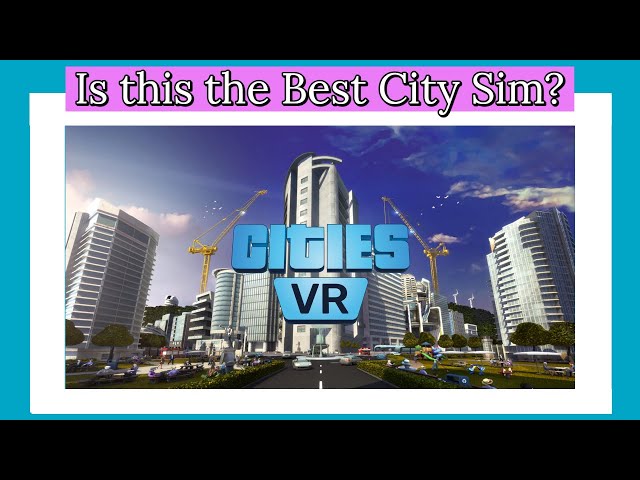 Let's Play Cities Skylines in VR with Cities VR. See description below for a chance to win the game!