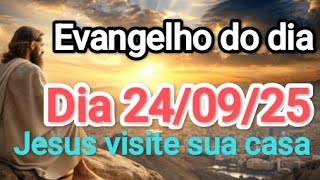 Evangelho do dia-- 24/09/25 Jesus visite sua casa