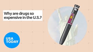 Why are drugs so expensive in the U.S.? | USA TODAY